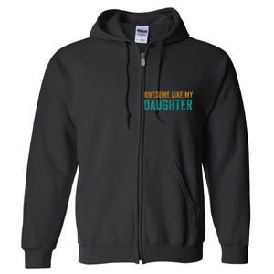 Awesome Like My Daughter Parents Day Full Zip Hoodie