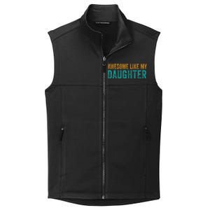 Awesome Like My Daughter Parents Day Collective Smooth Fleece Vest