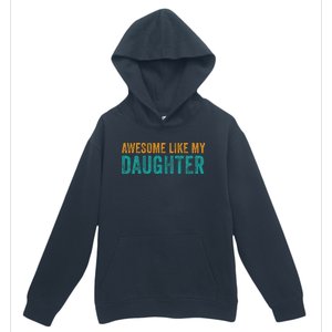 Awesome Like My Daughter Parents Day Urban Pullover Hoodie