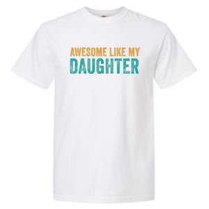 Awesome Like My Daughter Parents Day Garment-Dyed Heavyweight T-Shirt