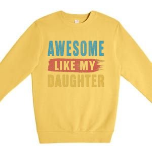 Awesome Like My Daughter Parents Day Premium Crewneck Sweatshirt