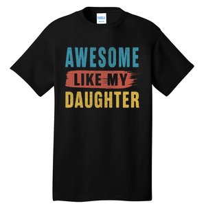 Awesome Like My Daughter Parents Day Tall T-Shirt