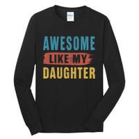 Awesome Like My Daughter Parents Day Tall Long Sleeve T-Shirt