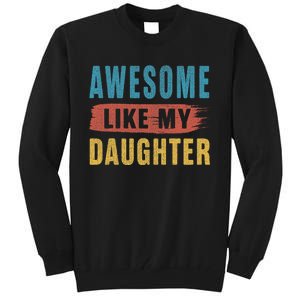 Awesome Like My Daughter Parents Day Tall Sweatshirt