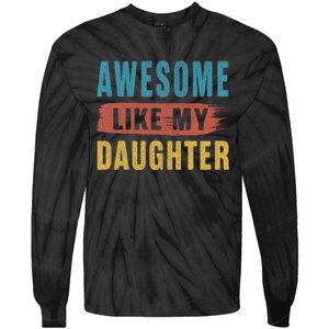 Awesome Like My Daughter Parents Day Tie-Dye Long Sleeve Shirt