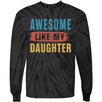 Awesome Like My Daughter Parents Day Tie-Dye Long Sleeve Shirt