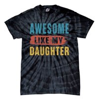 Awesome Like My Daughter Parents Day Tie-Dye T-Shirt