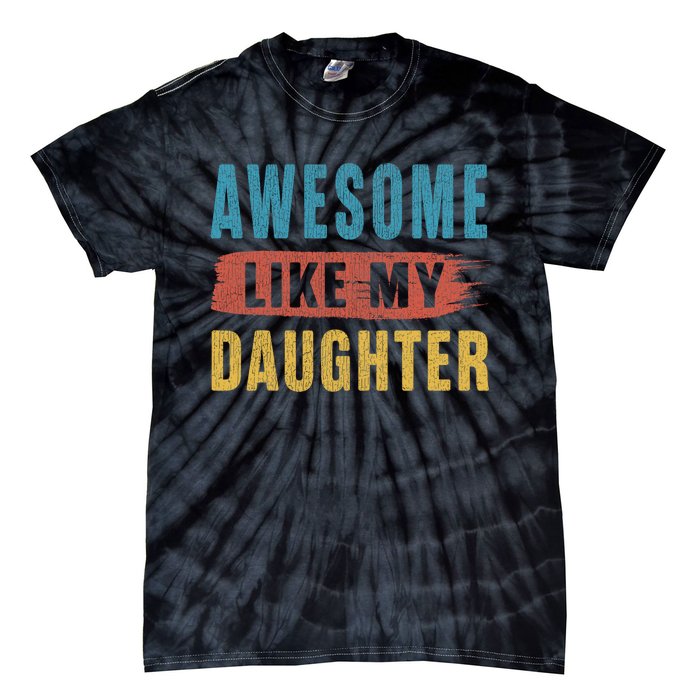 Awesome Like My Daughter Parents Day Tie-Dye T-Shirt