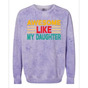 Awesome Like My Daughter Funny Dad Awesome Like My Daughter Colorblast Crewneck Sweatshirt