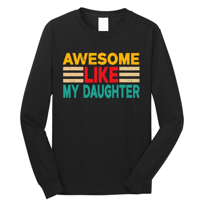 Awesome Like My Daughter Funny Dad Awesome Like My Daughter Long Sleeve Shirt