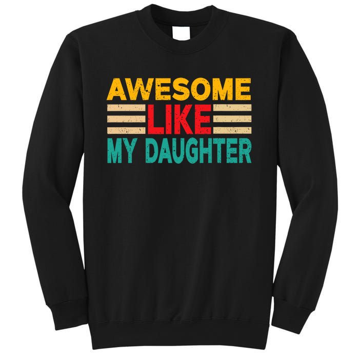 Awesome Like My Daughter Funny Dad Awesome Like My Daughter Sweatshirt