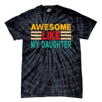 Awesome Like My Daughter Funny Dad Awesome Like My Daughter Tie-Dye T-Shirt