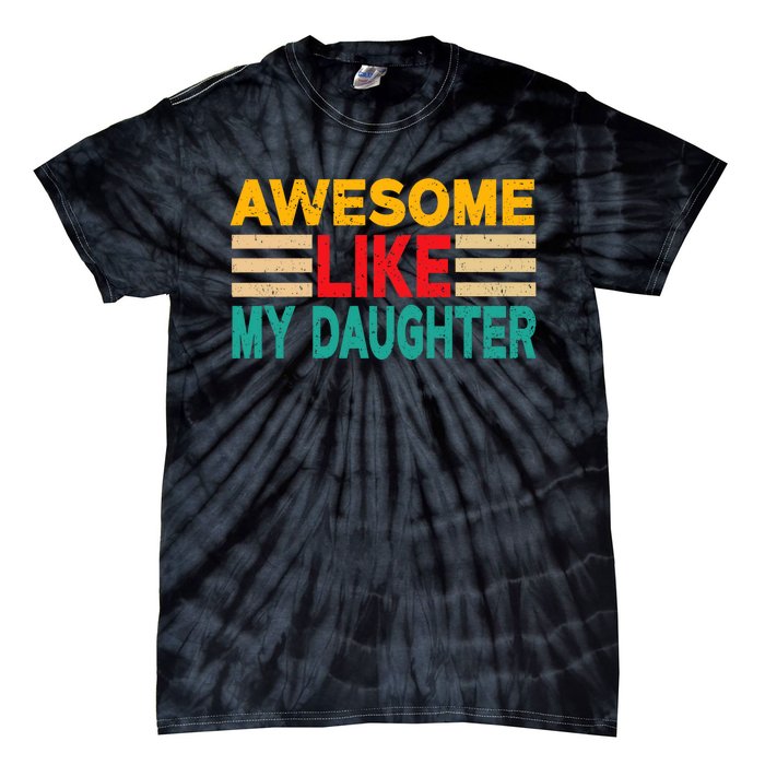 Awesome Like My Daughter Funny Dad Awesome Like My Daughter Tie-Dye T-Shirt