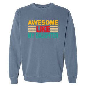 Awesome Like My Daughter Funny Dad Awesome Like My Daughter Garment-Dyed Sweatshirt