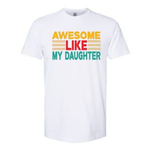 Awesome Like My Daughter Funny Dad Awesome Like My Daughter Softstyle CVC T-Shirt