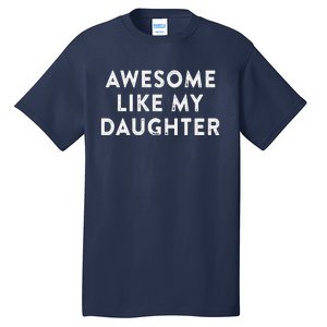 Awesome Like My Daughter Man Funny Fathers Day Dad Tall T-Shirt