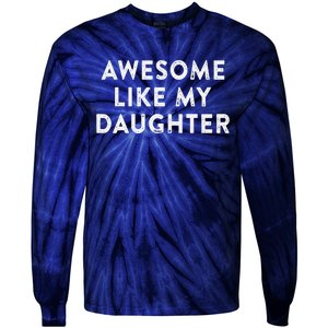 Awesome Like My Daughter Man Funny Fathers Day Dad Tie-Dye Long Sleeve Shirt