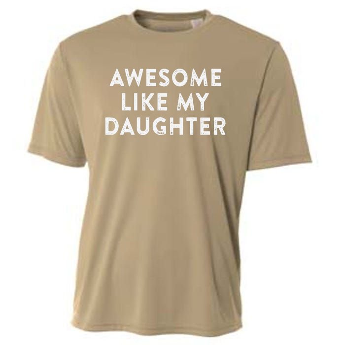 Awesome Like My Daughter Man Funny Fathers Day Dad Cooling Performance Crew T-Shirt