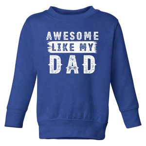 Awesome Like My Dad Retro Tee Funny Fathers Day Dady Funny Gift Toddler Sweatshirt