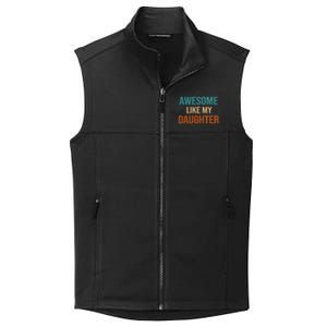 Awesome Like My Daughter Funny Gifts For Dad FatherS Day Collective Smooth Fleece Vest