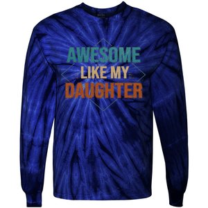 Awesome Like My Daughter Funny Gifts For Dad FatherS Day Tie-Dye Long Sleeve Shirt