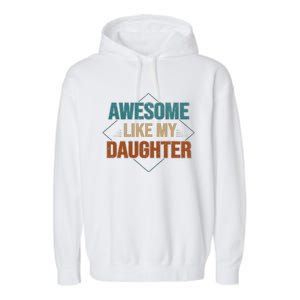 Awesome Like My Daughter Funny Gifts For Dad FatherS Day Garment-Dyed Fleece Hoodie