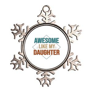 Awesome Like My Daughter Funny Gifts For Dad FatherS Day Metallic Star Ornament