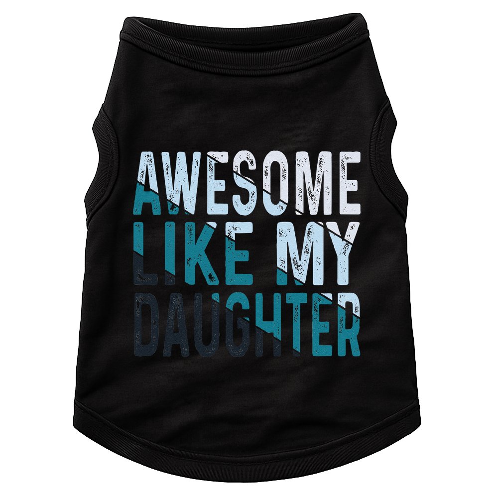 Awesome Like My Daughter Girl Funny Papa Fathers Day Dad Doggie Tank