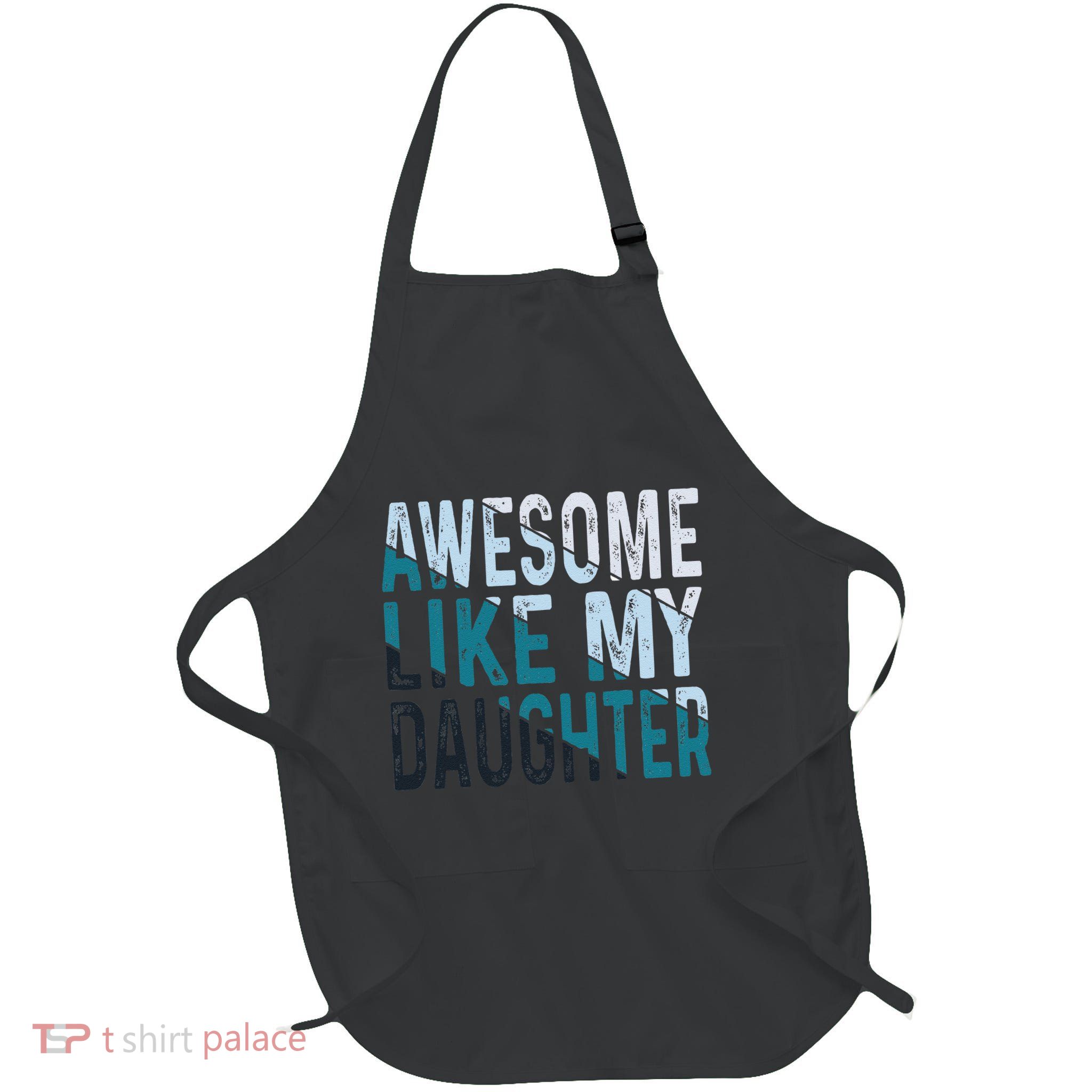 Awesome Like My Daughter Girl Funny Papa Fathers Day Dad Apron
