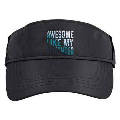 Awesome Like My Daughter Girl Funny Papa Fathers Day Dad Adult Drive Performance Visor