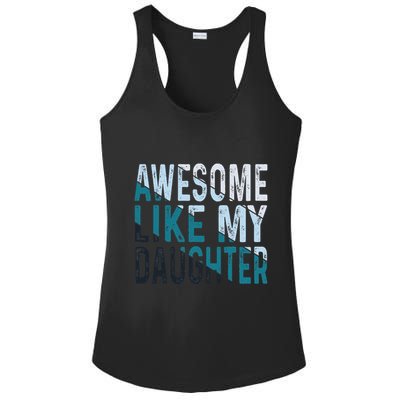 Awesome Like My Daughter Girl Funny Papa Fathers Day Dad Ladies PosiCharge Competitor Racerback Tank