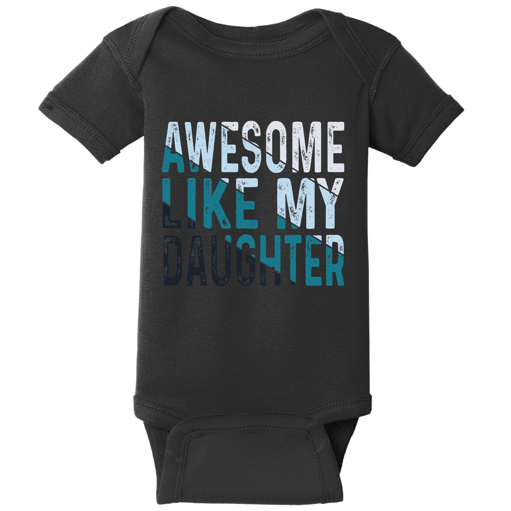 Awesome Like My Daughter Girl Funny Papa Fathers Day Dad Baby Bodysuit
