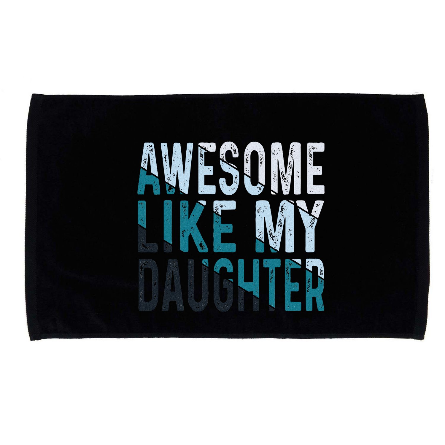 Awesome Like My Daughter Girl Funny Papa Fathers Day Dad Microfiber Hand Towel