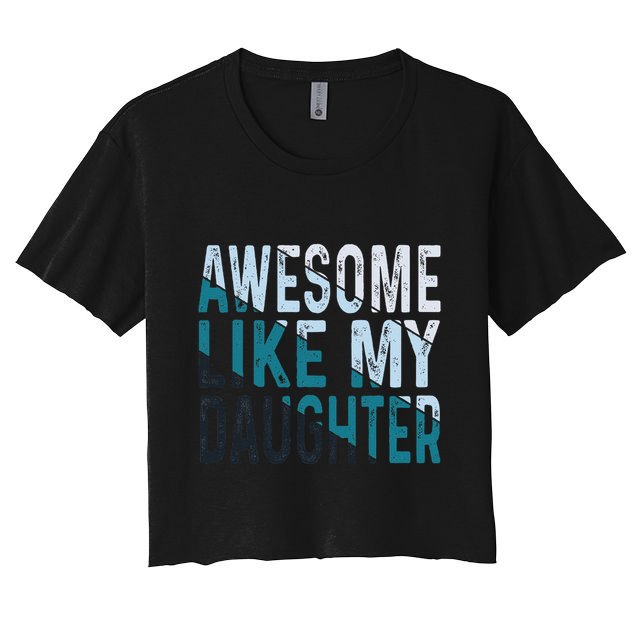 Awesome Like My Daughter Girl Funny Papa Fathers Day Dad Crop Top