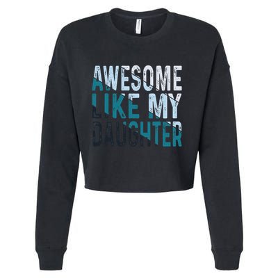 Awesome Like My Daughter Girl Funny Papa Fathers Day Dad Cropped Pullover Crew