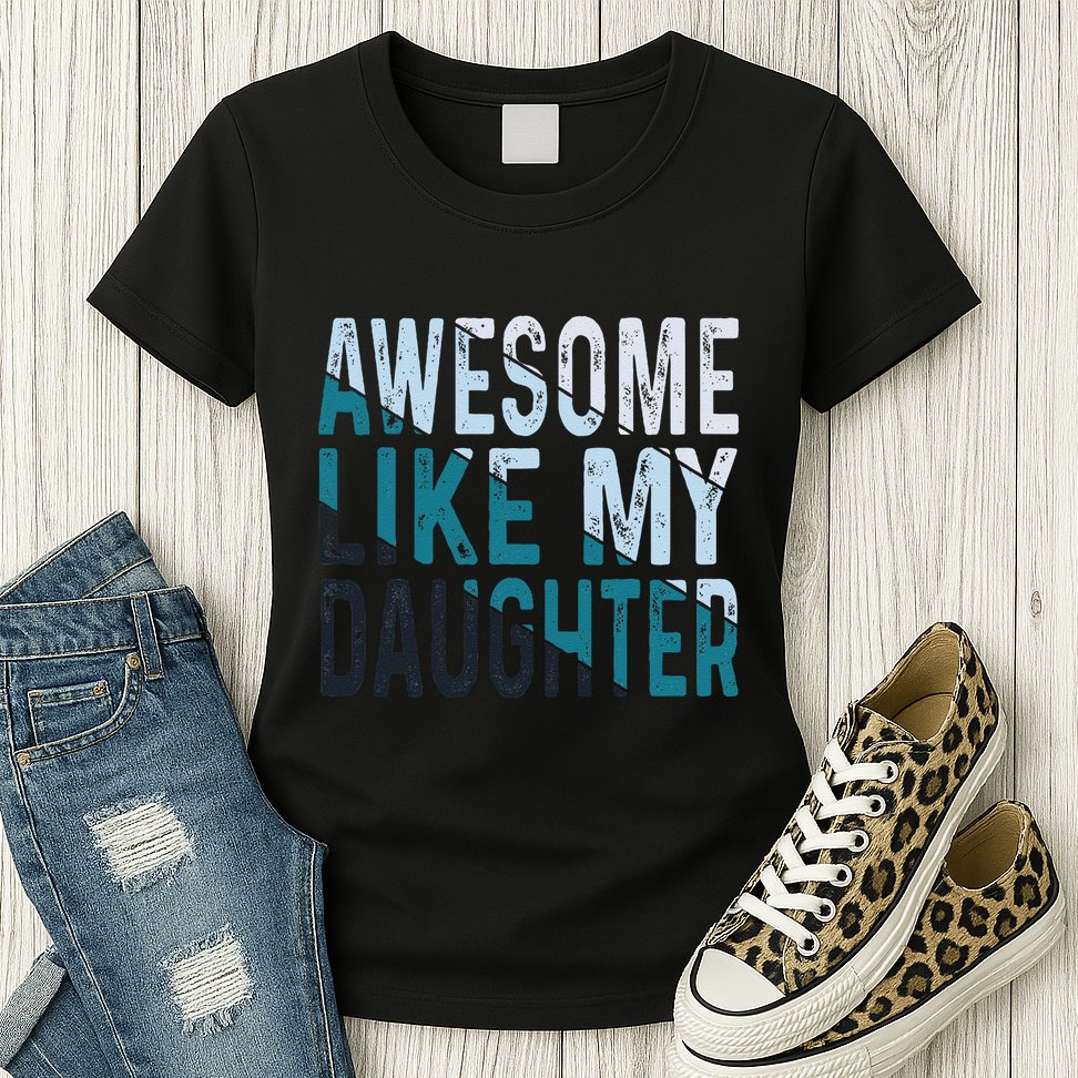 Awesome Like My Daughter Girl Funny Papa Fathers Day Dad Womens T-Shirt