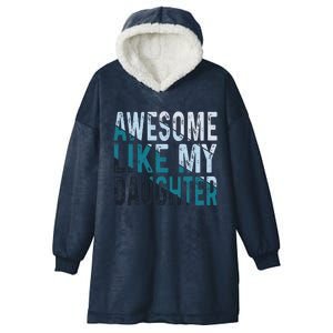 Awesome Like My Daughter Girl Funny Papa Fathers Day Dad Hooded Wearable Blanket