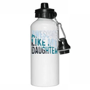 Awesome Like My Daughter Girl Funny Papa Fathers Day Dad Aluminum Water Bottle