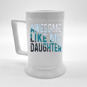 Awesome Like My Daughter Girl Funny Papa Fathers Day Dad Beer Stein