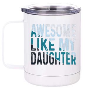 Awesome Like My Daughter Girl Funny Papa Fathers Day Dad 12 oz Stainless Steel Tumbler Cup