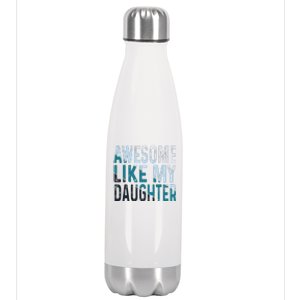 Awesome Like My Daughter Girl Funny Papa Fathers Day Dad Stainless Steel Insulated Water Bottle