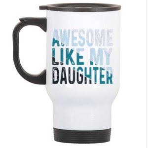 Awesome Like My Daughter Girl Funny Papa Fathers Day Dad Stainless Steel Travel Mug