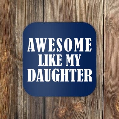 Awesome Like My Daughter Funny Fathers Day Gift Dad Coaster