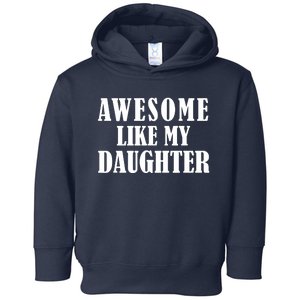 Awesome Like My Daughter Funny Fathers Day Gift Dad Toddler Hoodie