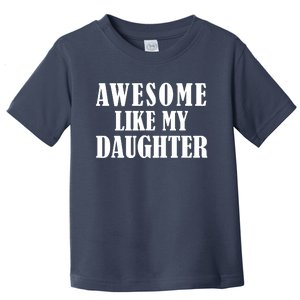 Awesome Like My Daughter Funny Fathers Day Gift Dad Toddler T-Shirt