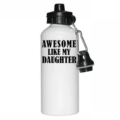 Awesome Like My Daughter Funny Fathers Day Gift Dad Aluminum Water Bottle