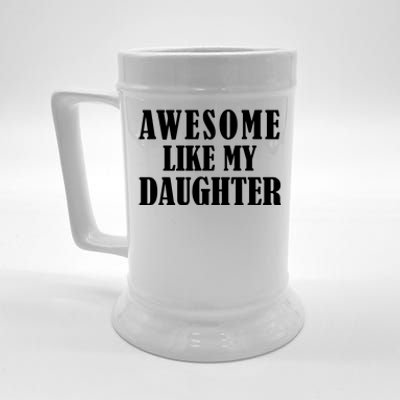 Awesome Like My Daughter Funny Fathers Day Gift Dad Beer Stein