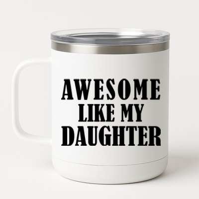 Awesome Like My Daughter Funny Fathers Day Gift Dad 12 oz Stainless Steel Tumbler Cup