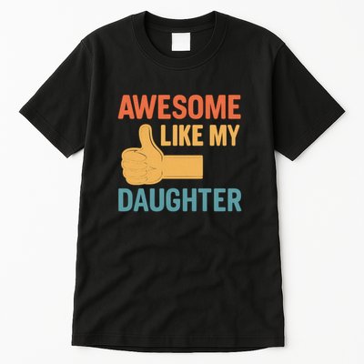 Awesome Like My Daughter - Father's Day Gift Tall T-Shirt