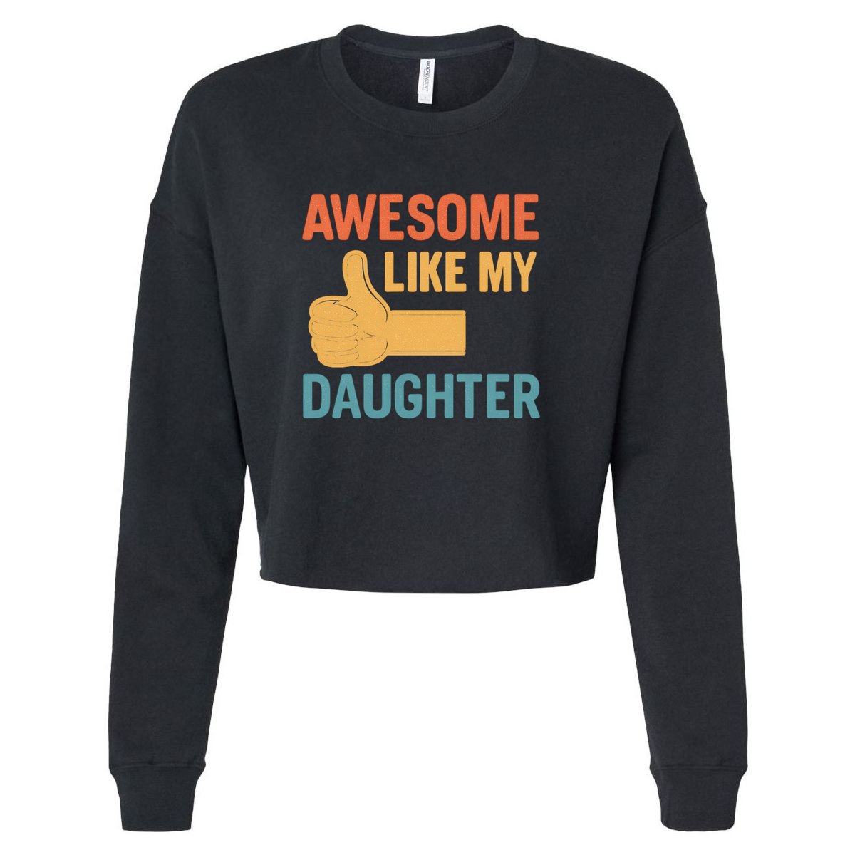 Awesome Like My Daughter - Father's Day Gift Cropped Pullover Crew
